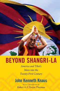 Beyond Shangri-La: America and Tibet's Move into the Twenty-First Century - Knaus, John Kenneth