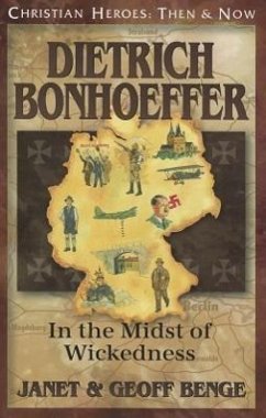 Dietrich Bonhoeffer: In the Midst of Wickedness - Benge, Janet; Benge, Geoff