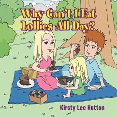 Why Can't I Eat Lollies All Day? - Hutton, Kirsty Lee