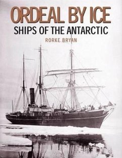 Ordeal by Ice: Ships of the Antarctic - Bryan, Rorke