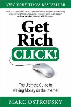 Get Rich Click!: The Ultimate Guide to Making Money on the Internet - Ostrofsky, Marc