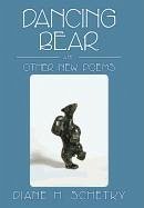 Dancing Bear and Other New Poems - Schetky, Diane H.
