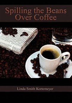 Spilling the Beans Over Coffee - Kortemeyer, Linda Smith