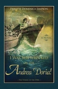 I Was Shipwrecked on the Andrea Doria! the Titanic of the 1950s - Simpson, Pierette Domenica