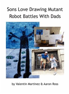 Sons Love Drawing Mutant Robot Battles With Dads - Valentin Martinez; Ross Aaron