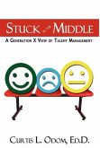 Stuck in the Middle   A Generation X View of Talent Management