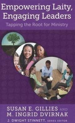 Empowering Laity, Engaging Leaders: Tapping the Root for Ministry - Gillies, Susan E.; Dvirnak, M. Ingrid
