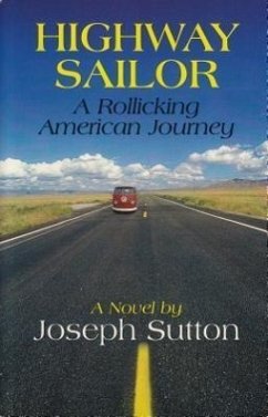 Highway Sailor: A Rollicking American Journey - Sutton, Joseph