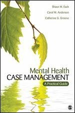 Mental Health Case Management - Eack, Shaun M.; Anderson, Carol M.; Greeno, Catherine G.