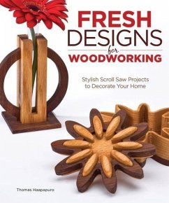 Fresh Designs for Woodworking: Stylish Scroll Saw Projects to Decorate Your Home - Haapapuro, Thomas