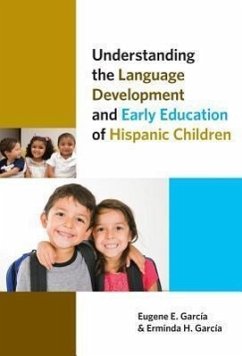 Understanding the Language Development and Early Education of Hispanic Children - Garcia, Eugene E; Garcia, Erminda H