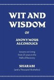 Wit and Wisdom of Anonymous Alcoholics: Lessons on Living from 25 Years in the Halls of Recovery