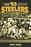 The '63 Steelers: A Renegade Team's Chase for Glory - Dicks, Rudy
