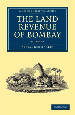 The Land Revenue of Bombay - Rogers, Alexander