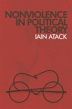 Nonviolence in Political Theory - Atack, Iain