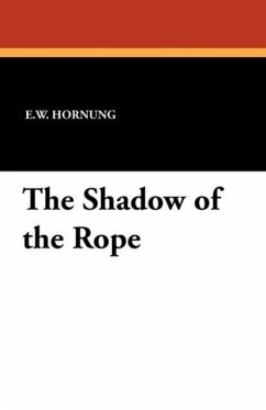 The Shadow of the Rope - Hornung, E. W.