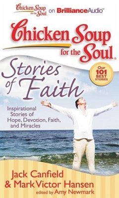 Chicken Soup for the Soul: Stories of Faith: Inspirational Stories of Hope, Devotion, Faith, and Miracles - Canfield, Jack; Hansen, Mark Victor