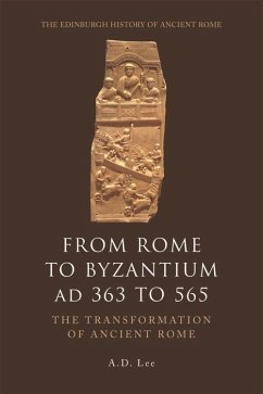 From Rome to Byzantium AD 363 to 565 - Lee, A D