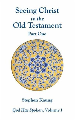 God Has Spoken: Vol 1, Part 1: Seeing Christ in the O.T. - Kaung, Stephen