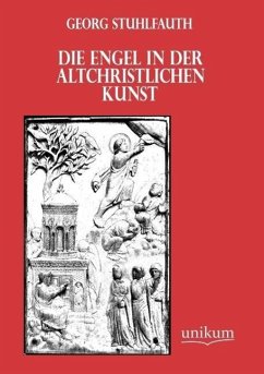 Die Engel in der altchristlichen Kunst - Stuhlfauth, Georg