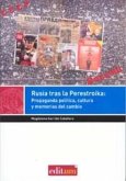 Rusia tras la Perestroika : propaganda política, cultura y memorias del cambio