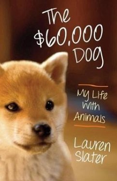 The Sixty-Thousand Dollar Dog: My Life with Animals - Slater, Lauren