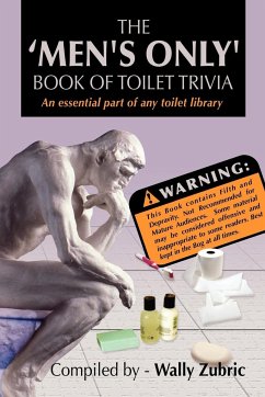 The 'Men's Only' Book Of Toilet Trivia - Zubric, Wally