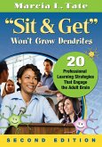 Sit and Get Won't Grow Dendrites