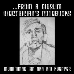 ...from a Muslim Electrician's Notebooks - Din, Muhammad