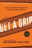 Get a Grip: An Entrepreneurial Fable... Your Journey to Get Real, Get Simple, and Get Results