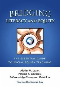 Bridging Literacy and Equity: The Essential Guide to Social Equity Teaching - Lazar, Althier M.; Edwards, Patricia A.; McMillon, Gwendolyn Thompson