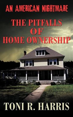 An American Nightmare - The Pitfalls of Home Ownership - Harris, Toni R.