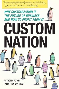 Custom Nation: Why Customization Is the Future of Business and How to Profit from It - Flynn, Anthony; Vencat, Emily Flynn