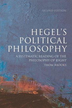 Hegel's Political Philosophy: A Systematic Reading of the Philosophy of Right - Brooks, Thom
