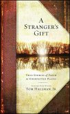 Stranger's Gift: True Stories of Faith in Unexpected Places