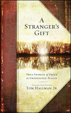 Stranger's Gift: True Stories of Faith in Unexpected Places - Hallman, Tom