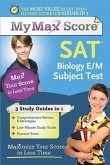 My Max Score SAT Biology E/M Subject Test: Maximize Your Score in Less Time