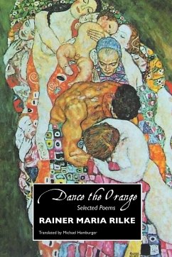 Dance the Orange: Selected Poems Rainer Maria Rilke Author