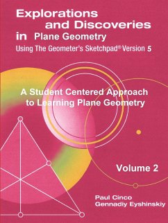 Explorations and Discoveries in Plane Geometry Using the Geometer's Sketchpad Version 5 Volume 2 - Gennadiy Eyshinskiy, Paul Cinco