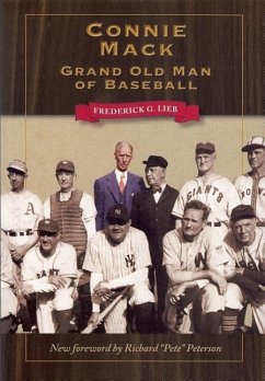 Connie Mack: Grand Old Man of Baseball - Lieb, Frederick G.