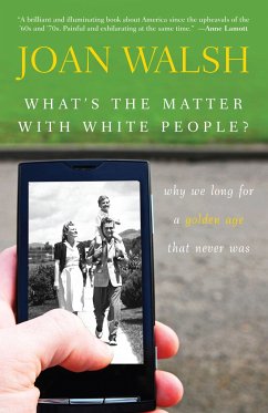 What's the Matter with White People? - Walsh, Joan