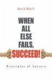 When All Else Fails, Succeed!