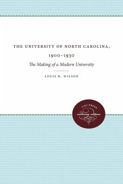 The University of North Carolina, 1900-1930 - Wilson, Louis R.