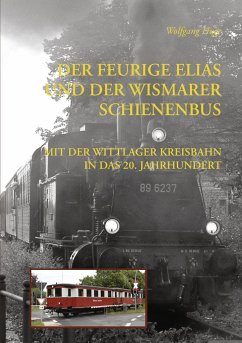 Der Feurige Elias und der Wismarer Schienenbus - Huge, Wolfgang