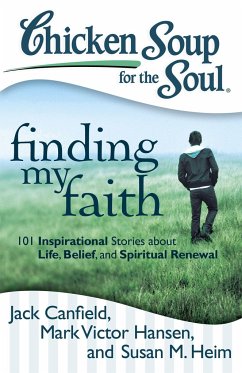 Chicken Soup for the Soul: Finding My Faith - Canfield, Jack; Hansen, Mark Victor; Heim, Susan M