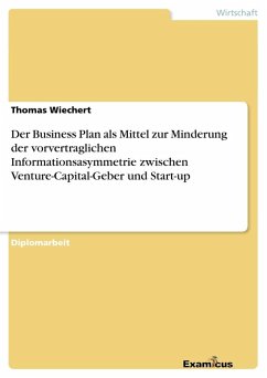 Der Business Plan als Mittel zur Minderung der vorvertraglichen Informationsasymmetrie zwischen Venture-Capital-Geber und Start-up - Wiechert, Thomas