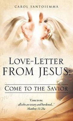Love-Letter From Jesus: Come to the Savior - Santoiemma, Carol