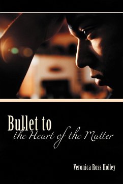 Bullet to the Heart of the Matter - Holley, Veronica Ross