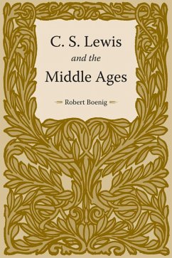 C.S. Lewis and the Middle Ages - Boenig, Robert