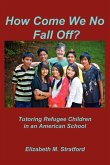 How Come We No Fall Off? - Tutoring Refugee Children in an American School